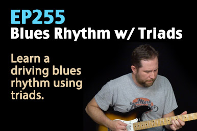 Driving Blues Rhythm Created with Triads - Blues Guitar Lesson - EP255