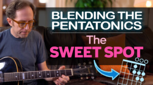 sweet spot in the pentatonic scales on guitar